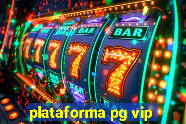 plataforma pg vip